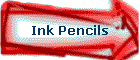 Ink Pencils